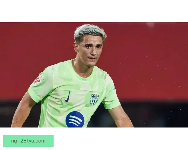 加维回归重燃巴萨铁血之魂梦想